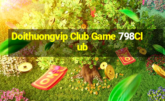 Doithuongvip Club Game 798Club