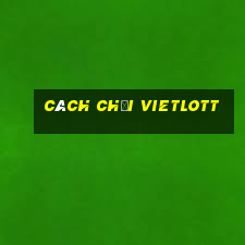 cách chơi vietlott