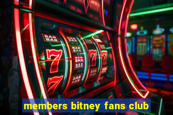 members bitney fans club