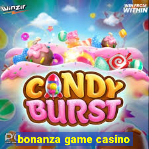 bonanza game casino