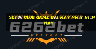 Set86 Club Game Bài Hay Nhất Hiện Nay