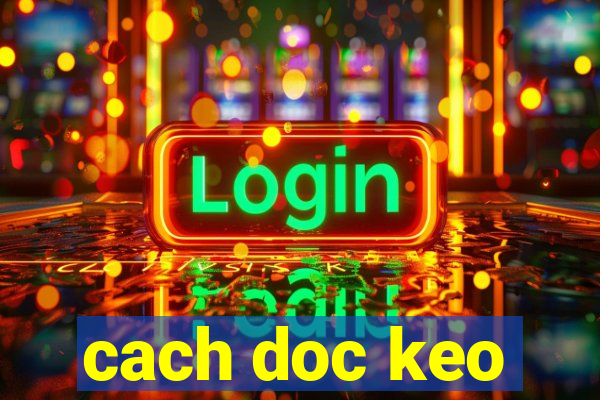 cach doc keo