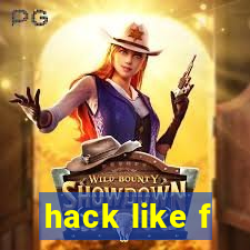 hack like f