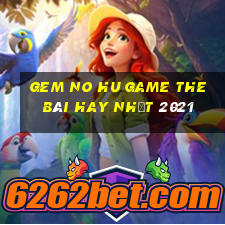 Gem No Hu Game The Bài Hay Nhất 2021