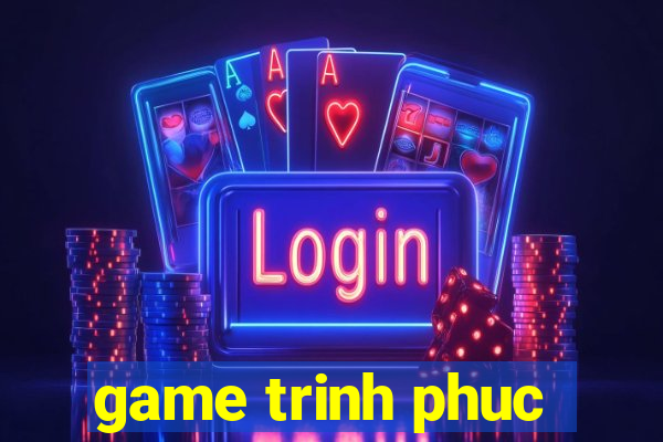 game trinh phuc