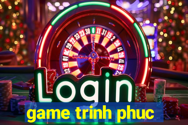 game trinh phuc