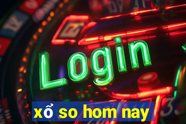 xổ so hom nay