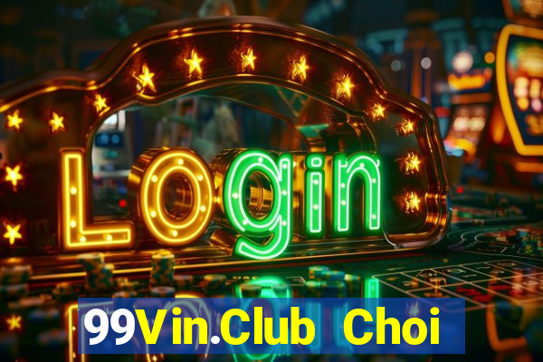 99Vin.Club Choi Game Bài