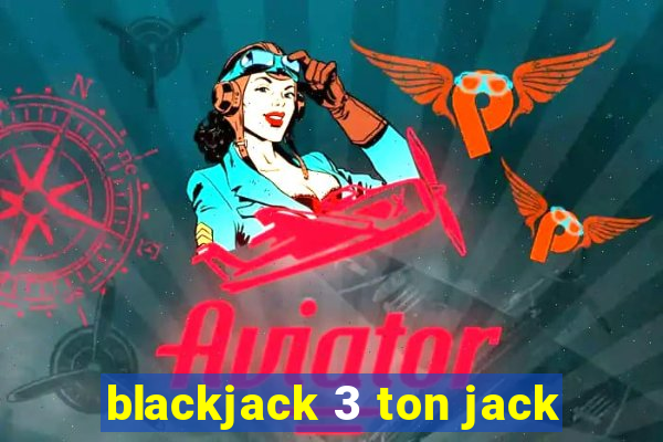 blackjack 3 ton jack