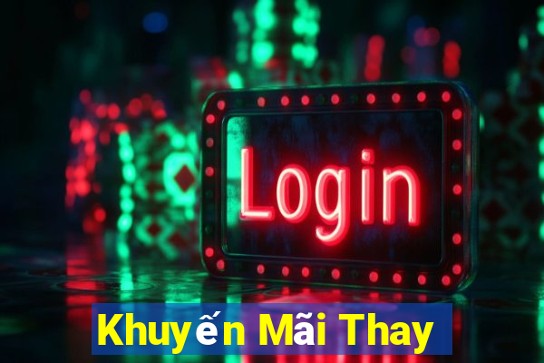 Khuyến Mãi Thay