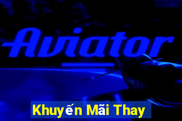 Khuyến Mãi Thay