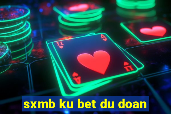 sxmb ku bet du doan