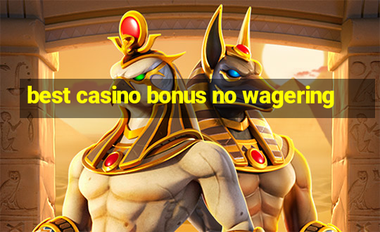 best casino bonus no wagering