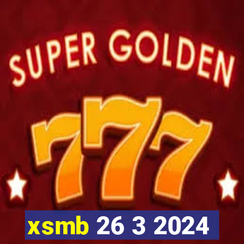 xsmb 26 3 2024