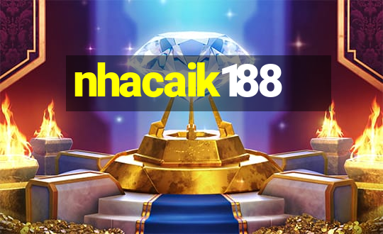 nhacaik188