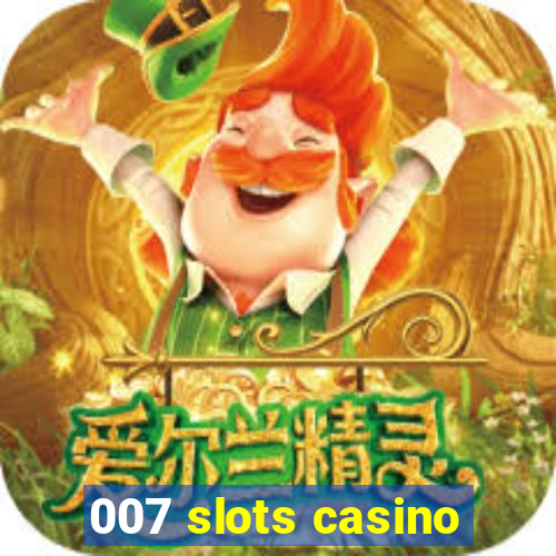 007 slots casino