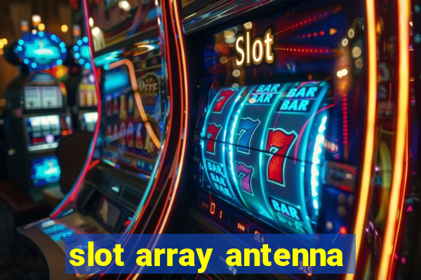 slot array antenna