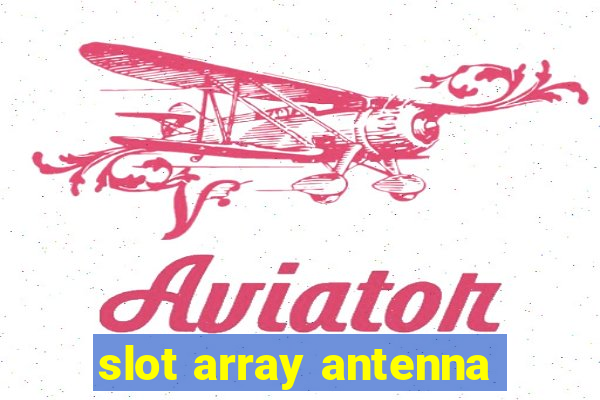 slot array antenna