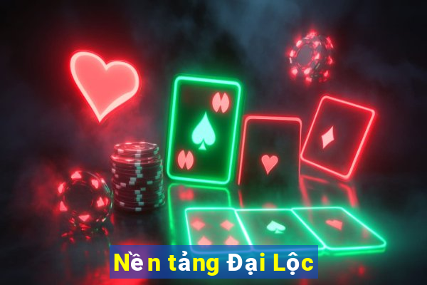 Nền tảng Đại Lộc