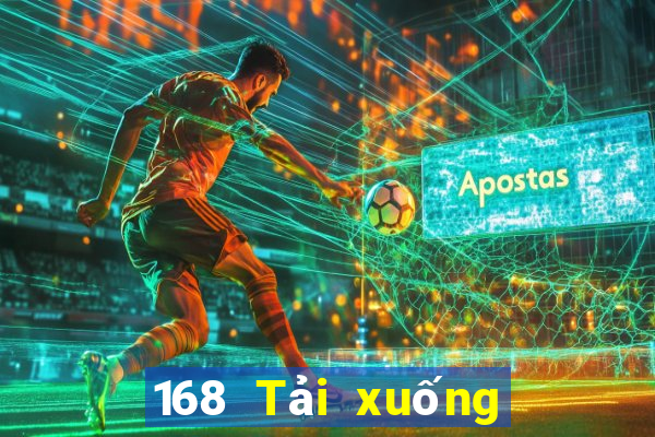 168 Tải xuống ứng dụng mở mạng