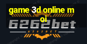 game 3d online moi