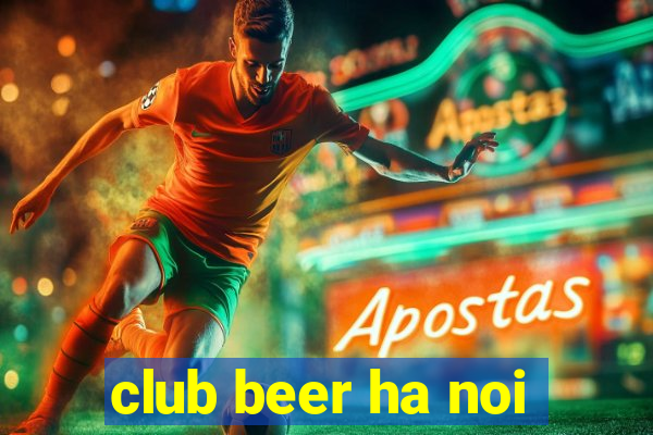 club beer ha noi