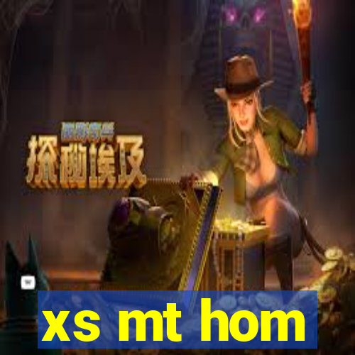 xs mt hom