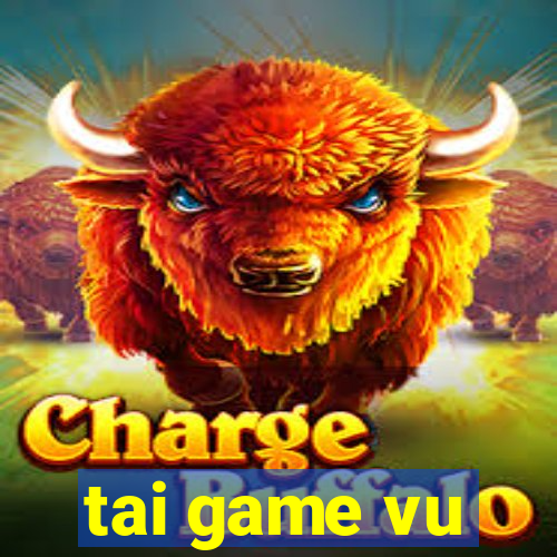 tai game vu