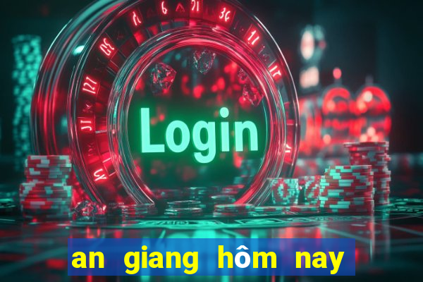 an giang hôm nay có gì