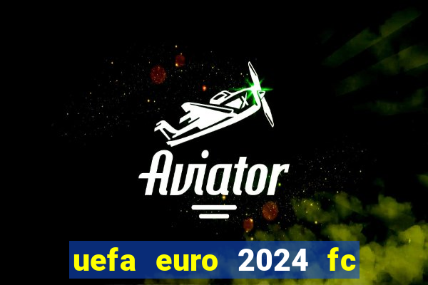 uefa euro 2024 fc 24 joueur