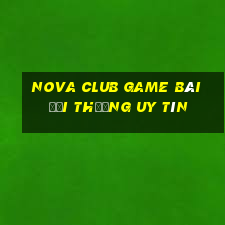 Nova Club Game Bài Đổi Thưởng Uy Tín