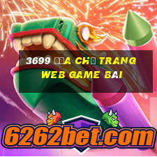 3699 Địa chỉ trang web game bài