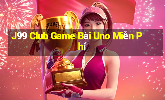 J99 Club Game Bài Uno Miễn Phí