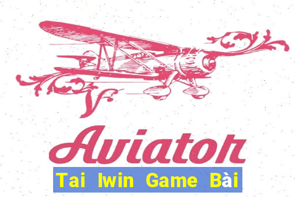 Tai Iwin Game Bài Đổi Thưởng