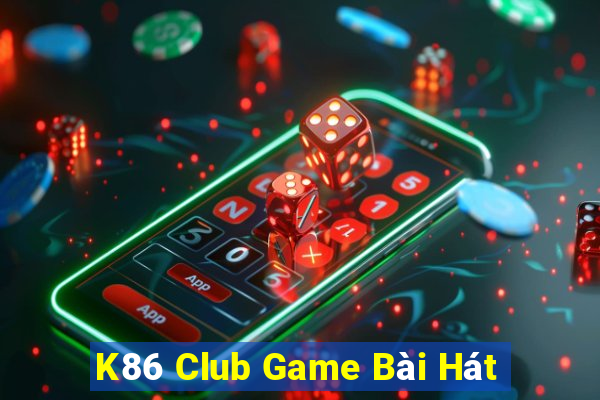 K86 Club Game Bài Hát