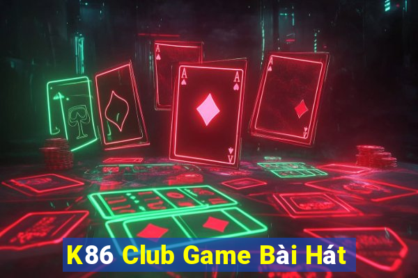 K86 Club Game Bài Hát