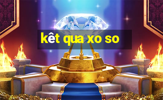 kêt qua xo so