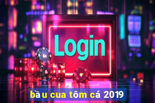 bầu cua tôm cá 2019