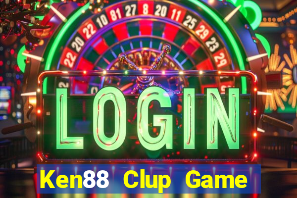 Ken88 Clup Game Bài Nổ Hũ Uy Tín