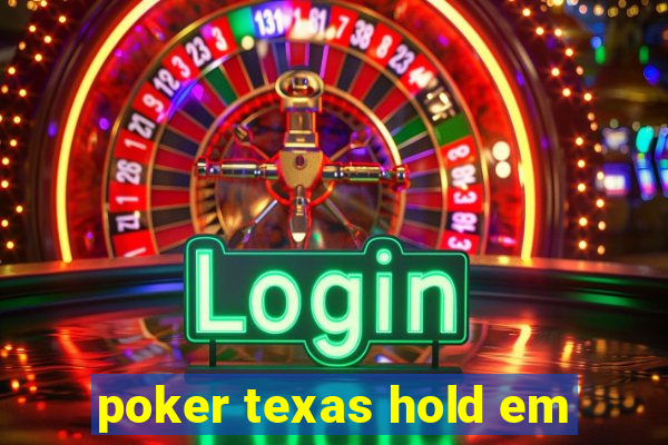 poker texas hold em