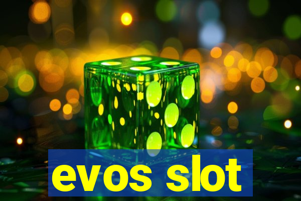 evos slot