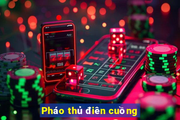 Pháo thủ điên cuồng