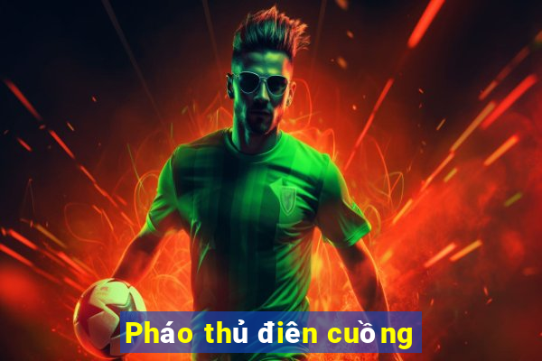 Pháo thủ điên cuồng