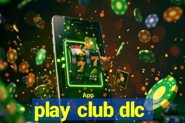 play club dlc