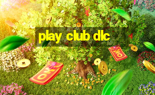 play club dlc