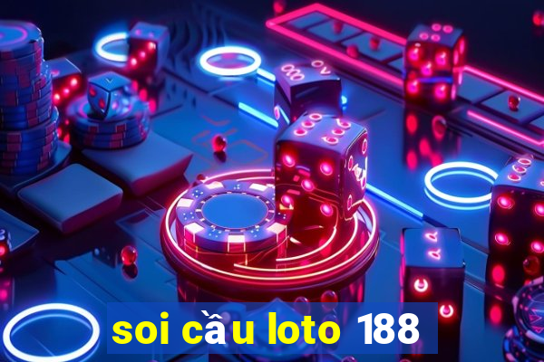 soi cầu loto 188