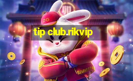 tip club.rikvip