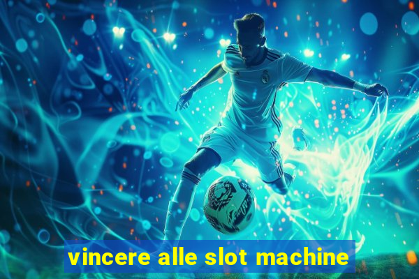 vincere alle slot machine