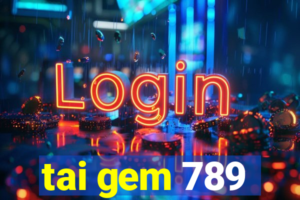 tai gem 789