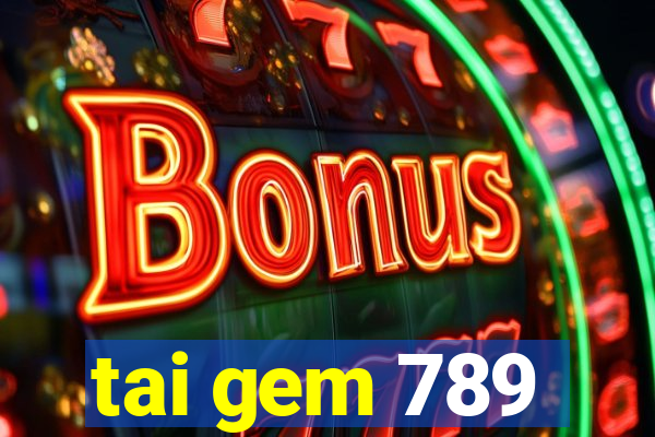 tai gem 789